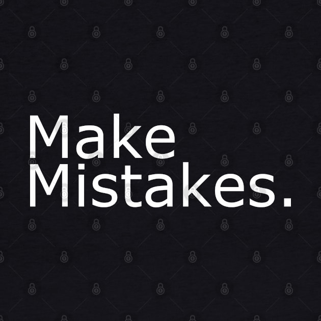 Make Mistakes. by czavits6768